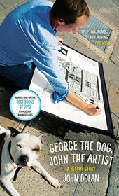 George the Dog, John the Artist: A Rescue Story