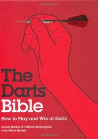The Darts Bible: How to Play and Win at Darts
