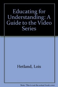 Educating for Understanding: A Guide to the Video Series