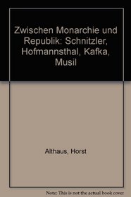 Zwischen Monarchie und Republik: Schnitzler, Hofmannsthal, Kafka, Musil (German Edition)