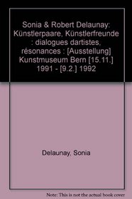 Sonia & Robert Delaunay: Kunstlerpaare, Kunstlerfreunde = Dialogues dartistes, resonances (German Edition)