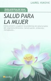 Salud para la mujer (Guias Practicas De Salud, Nutrifarmacia Y Medicina Natural/ Practices Health Guides, Nutrition and Natural Medicine) (Spanish Edition)