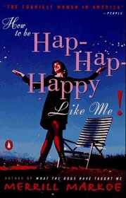 How to Be Hap-Hap-Happy Like Me