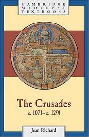The Crusades, c.1071-c.1291 (Cambridge Medieval Textbooks)
