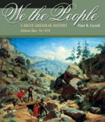 We the People: A Brief American History, Volume One: To 1876 (Non-InfoTrac Version)