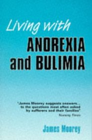Living With Anorexia and Bulimia (Living With)