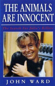 The Animals Are Innocent: The Search For Julie's Killers