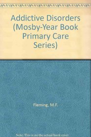 Addictive Disorders (Mosby-Year Book Primary Care Series)