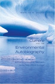Currere and the Environmental Autobiography: A Phenomenological Approach to the Teaching of Ecology (Complicated Conversation, Vol. 4)