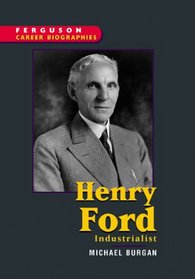 Henry Ford: Industrialist (Ferguson Career Biographies)