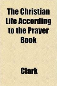 The Christian Life According to the Prayer Book