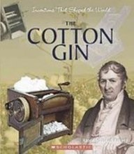 The Cotton Gin (Inventions That Shaped the World)