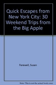 Quick Escapes from New York City: 25 Weekend Trips from the Big Apple (Quick Escapes New York City: 31 Weekend Trips from the Big Apple)