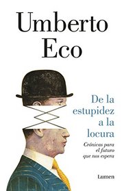 De la estupidez a la locura / From Stupidity to Insanity. Stories for My Future (Spanish Edition)