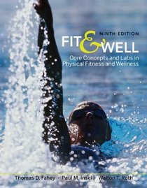 Fit & Well: Core Concepts and Labs in Physical Fitness and Wellness