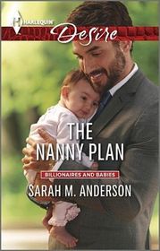 The Nanny Plan (Billionaires and Babies) (Harlequin Desire, No 2366)