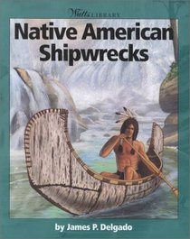 Native American Shipwrecks (Watts Library)