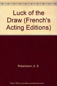 Luck of the Draw: A Play (French's Acting Editions)