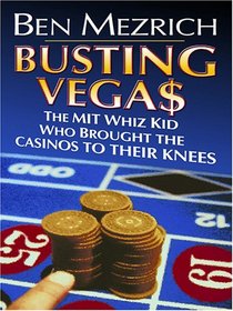 Busting Vega$: The Mit Whiz Kid Who Brought the Casinos to Their Knees
