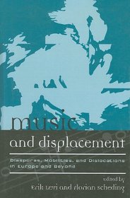 Music and Displacement: Diasporas, Mobilities, and Dislocations in Europe and Beyond (Europea: Ethnomusicologies and Modernities)