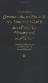Commentaries On Aristotle's On Sense And What Is Sensed And On Memory And Recollection (Thomas Aquinas in Translation)