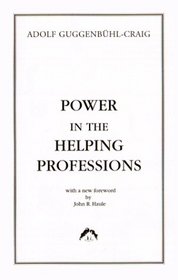 Power in the Helping Professions (Classics in Archetypal Psychology, 2)
