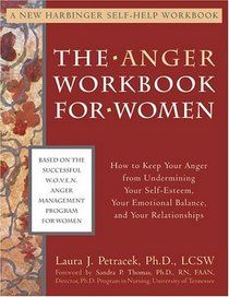 The Anger Workbook for Women: How to Keep Your Anger from Undermining Your Self-Esteem, Your Emotional Balance, and Your Relationships (New Harbinger Self-Help Workbook)