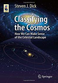 Classifying the Cosmos: How We Can Make Sense of the Celestial Landscape (Astronomers' Universe)