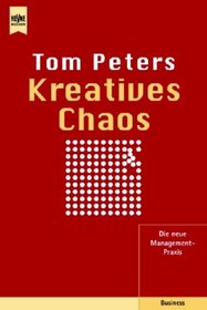 Kreatives Chaos. Die neue Management- Praxis.