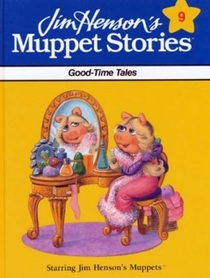 Jim Henson's Muppet Stories Good Time Tales #9