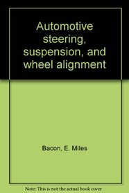 Automotive steering, suspension, and wheel alignment