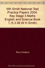 Wh Smith National Test Practice Papers 2004: Key Stage 3 Maths English and Science Book 1 (5.3.99 W H Smith)