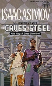 The Caves of Steel (R. Daneel Olivaw, Bk 1)