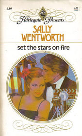 Set the Stars on Fire (Harlequin Presents, No 389)