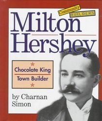 Milton Hershey: Chocolate King, Town Builder (Community Builders)