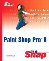 Paint Shop Pro 8 in a Snap (Sams Teach Yourself)