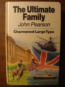 Ultimate Family: The Making of the Royal House of Windsor (Charnwood Library)