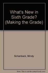 What's New in Sixth Grade? (Making the Grade)