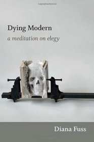 Dying Modern: A Meditation on Elegy