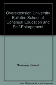 Over-Extension University Bulletin: School of Continual Education and Self-Enlargement