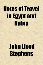 Notes of Travel in Egypt and Nubia