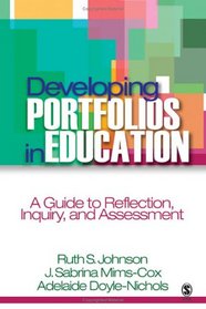 Developing Portfolios in Education: A Guide to Reflection, Inquiry, and Assessment