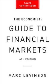 The Economist: Guide to Financial Markets (6th Ed)