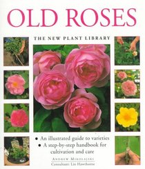 Old Roses (The New Plant Library)