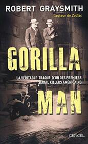 Gorilla Man: LA VERITABLE TRAQUE D'UN DES PREMIERS SERIAL KILLERS AMERICAINS