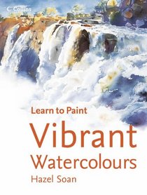 Vibrant Watercolours (Collins Learn to Paint)