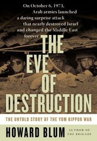 The Eve of Destruction : The Untold Story of the Yom Kippur War