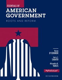 Essentials of American Government: Roots and Reform, 2012 Election Edition (11th Edition)