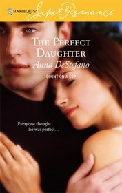 The Perfect Daughter (Daughter, Bk 3) (Count on a Cop) (Harlequin Superromance, No 1399)
