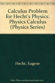 Calculus Problem for Hecht's Physics: Physics Calculus (Physics Series)